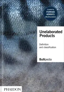 Unelaborated Products. Definition and Classification, Hardback/Ferran Adria