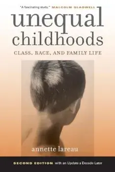 Unequal Childhoods: Class, Race, and Family Life, Paperback/Annette Lareau