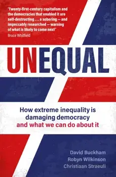 Unequal. How extreme inequality is damaging democracy, and what we can do about it, Paperback/***