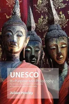 UNESCO: Its Purpose and Philosophy, Paperback/Julian Huxley