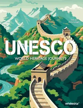 UNESCO. World Heritage Journeys, Hardback/Elena Luraghi