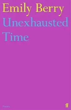 Unexhausted Time. Main, Paperback/Emily Berry