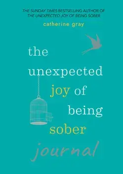 Unexpected Joy of Being Sober Journal, Paperback/Catherine Gray