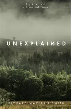 Unexplained. Based on the 'world's spookiest podcast', Paperback/Richard MacLean Smith