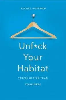 Unf*ck Your Habitat, Paperback/Rachel Hoffman