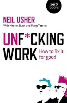Unf cking Work - How to fix it for good, Paperback/Neil Usher