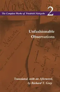 Unfashionable Observations: Volume 2, Paperback/Friedrich Wilhelm Nietzsche