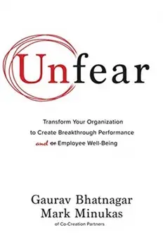 Unfear: Transform Your Organization to Create Breakthrough Performance and Employee Well-Being, Hardback/Mark Minukas