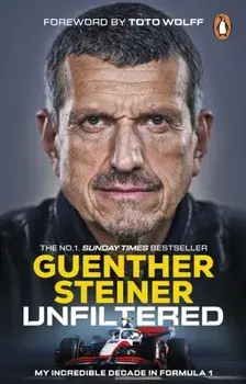 Unfiltered. My Incredible Decade in Formula 1, Paperback/Guenther Steiner