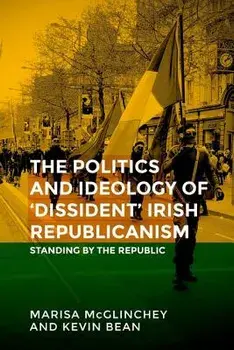 Unfinished Business: The Politics of 'dissident' Irish Republicanism, Paperback/Marisa McGlinchey