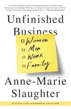 Unfinished Business: Women Men Work Family, Paperback/Anne-Marie Slaughter