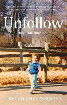 Unfollow, Paperback/Megan Phelps-Roper
