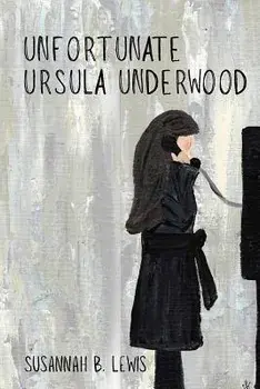 Unfortunate Ursula Underwood, Paperback/Susannah B. Lewis