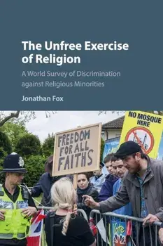 Unfree Exercise of Religion. A World Survey of Discrimination against Religious Minorities, Paperback/Jonathan Fox