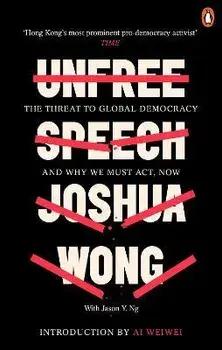 Unfree Speech. The Threat to Global Democracy and Why We Must Act, Now, Paperback/Jason Y. Ng