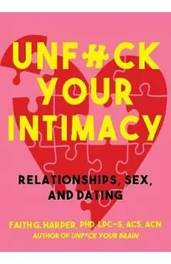Unfuck Your Intimacy - Faith G Harper