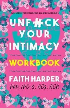 Unfuck Your Intimacy Workbook - Faith G. Harper