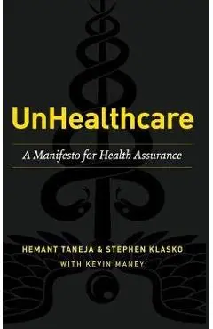 UnHealthcare: A Manifesto for Health Assurance - Hemant Taneja
