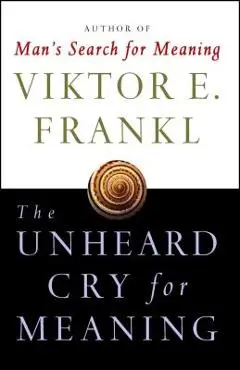 Unheard Cry for Meaning - Viktor E. Frankl