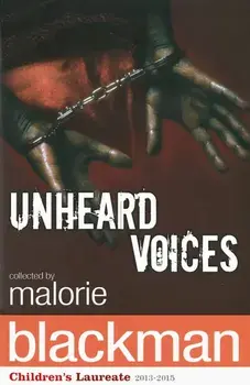 Unheard Voices. An Anthology of Stories and Poems to Commemorate the Bicentenary Anniversary of the Abolition of the Slave Trade, Paperback/Malorie Blackman
