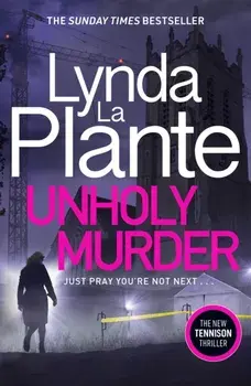 Unholy Murder. The brand new up-all-night crime thriller, Hardback/Lynda La Plante