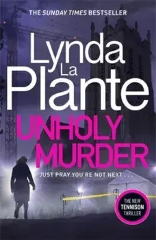 Unholy Murder. The edge-of-your-seat Sunday Times bestselling crime thriller, Paperback/Lynda La Plante