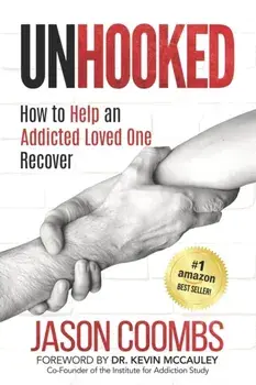 Unhooked: How to Help An Addicted Loved One Recover, Paperback/Jason Coombs