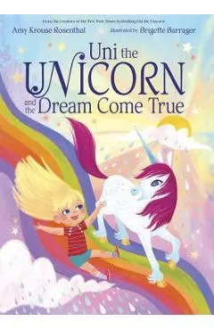 Uni the Unicorn and the Dream Come True - Amy Krouse Rosenthal