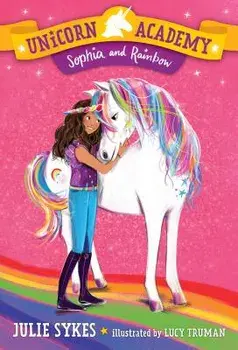 Unicorn Academy #1: Sophia and Rainbow, Paperback/Julie Sykes