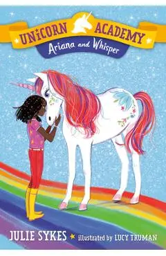 Unicorn Academy #8: Ariana and Whisper - Julie Sykes