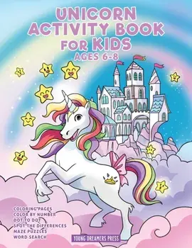 Unicorn Activity Book for Kids Ages 6-8: Unicorn Coloring Book, Dot to Dot, Maze Book, Kid Games, and Kids Activities/***