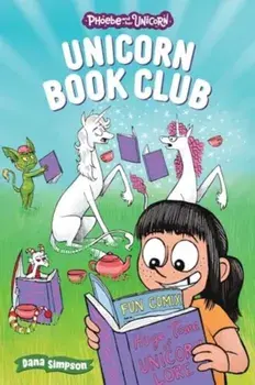 Unicorn Book Club. Another Phoebe and Her Unicorn Adventure, Paperback/Dana Simpson