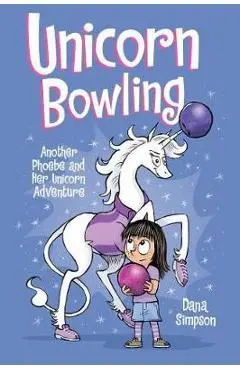 Unicorn Bowling (Phoebe and Her Unicorn Series Book 9)