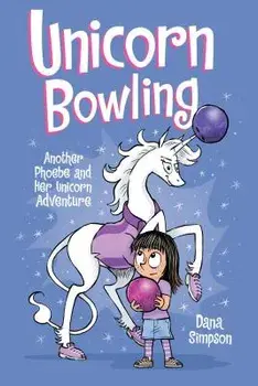 Unicorn Bowling (Phoebe and Her Unicorn Series Book 9): Another Phoebe and Her Unicorn Adventure, Paperback/Dana Simpson