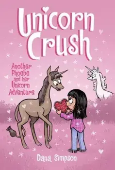 Unicorn Crush. Another Phoebe and Her Unicorn Adventure, Paperback/Dana Simpson