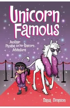 Unicorn Famous: Another Phoebe and Her Unicorn Adventure - Dana Simpson