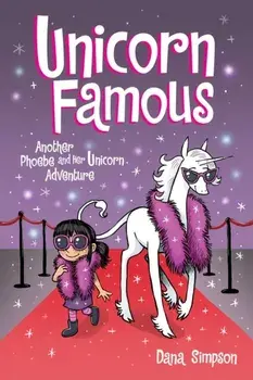 Unicorn Famous. Another Phoebe and Her Unicorn Adventure, Paperback/Dana Simpson