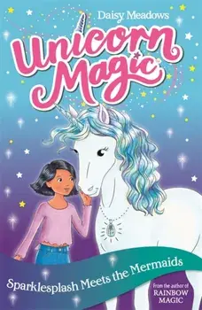 Unicorn Magic: Sparklesplash Meets the Mermaids. Series 1 Book 4, Paperback/Daisy Meadows