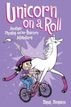 Unicorn on a Roll (Phoebe and Her Unicorn Series Book 2): Another Phoebe and Her Unicorn Adventure, Paperback/Dana Simpson