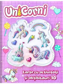 Unicorni. Carte cu activitati si abtibilduri 3D/***