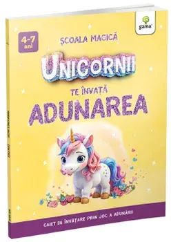 Unicornii te invata adunarea. Caiet de invatare prin joc a adunarii/***