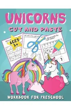 Unicorns Cut and Paste Workbook for Preschool: Unicorn Scissor Skills Activity Book for Kids Ages 3-5 (Cutting Practice for Toddlers) - Simone Fraley Publishing