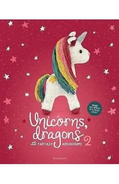 Unicorns, Dragons and More Fantasy Amigurumi 2, Volume 2: Bring 14 Enchanting Characters to Life! - Joke Vermeiren