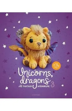 Unicorns, Dragons and More Fantasy Amigurumi 3: Bring 14 Wondrous Characters to Life! - Amigurumi Com