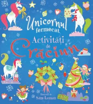 Unicornul fermecat. Activitati de Craciun/***