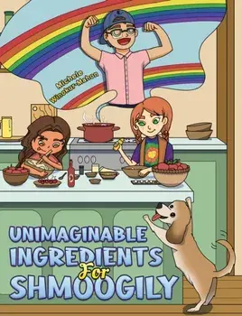 Unimaginable Ingredients For Shmoogily, Paperback/Michele Winokur-Mahon