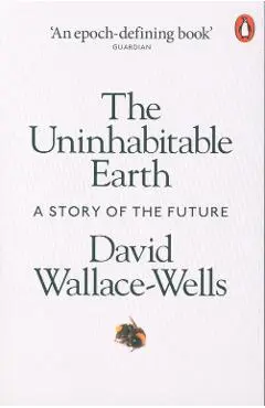 Uninhabitable Earth - David Wallace-Wells