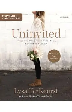 Uninvited Bible Study Guide Plus Streaming Video: Living Loved When You Feel Less Than, Left Out, and Lonely - Lysa Terkeurst