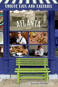 Unique Eats and Eateries of Atlanta, Paperback/Amanda Plumb