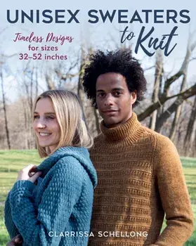 Unisex Sweaters to Knit. Timeless Designs for Sizes 32–52 Inches, Paperback/Clarissa Schellong